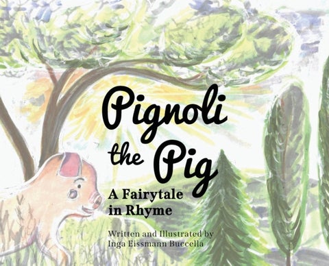 Pignoli the Pig - A Fairytale in Rhyme