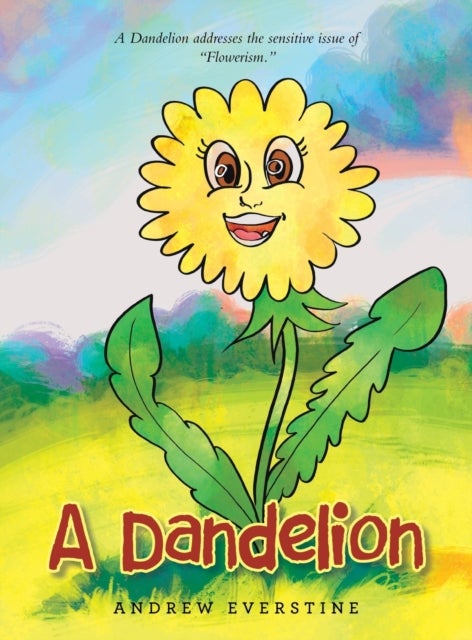 A Dandelion - A Story That Touches on the Sensitive Topic of "Flowerism."