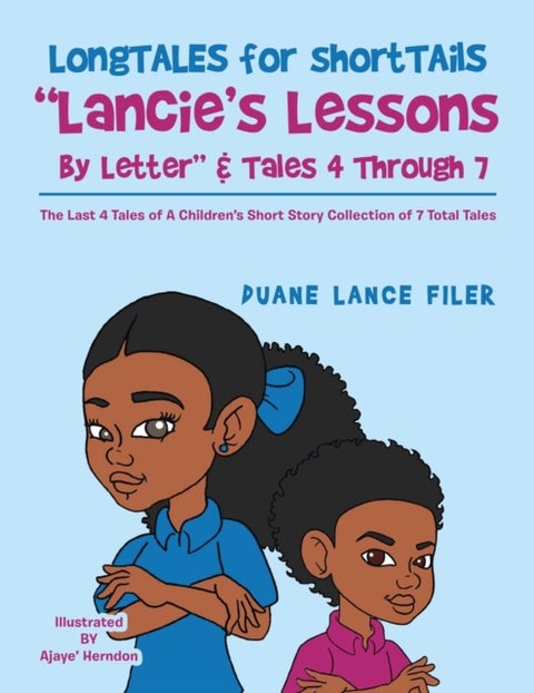 Longtales for Shorttails 'Lancie's Lessons by Letter' & Tales 4 Through 7 - The Last 4 Tales of a Children's Short Story Collection of 7 Total Tales