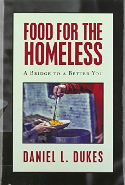 Food for the Homeless - A Bridge to a Better You