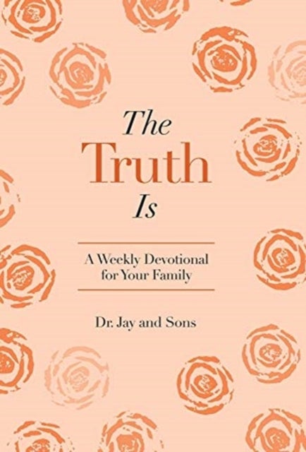 The Truth Is - A Weekly Devotional for Your Family