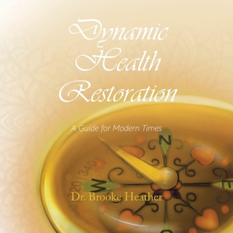 Dynamic Health Restoration - A Guide for Modern Times