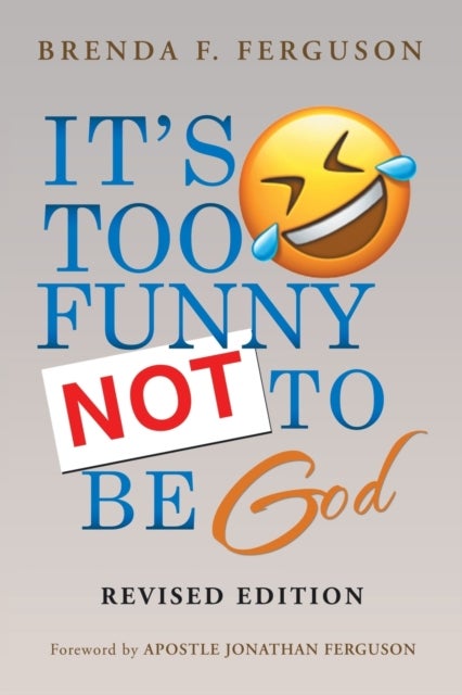 IT'S TOO FUNNY NOT TO BE God - Revised Edition