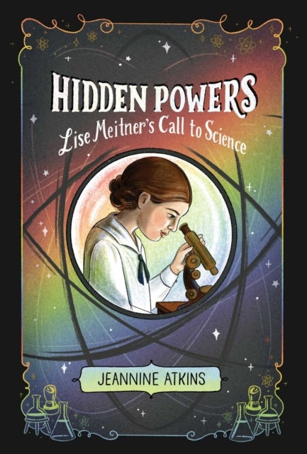 Hidden Powers - Lise Meitner's Call to Science