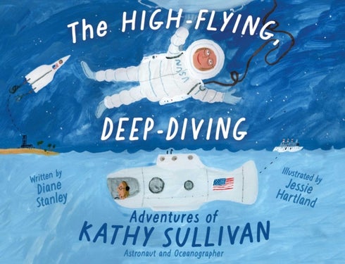 The High-Flying, Deep-Diving Adventures of Kathy Sullivan - Astronaut and Oceanographer