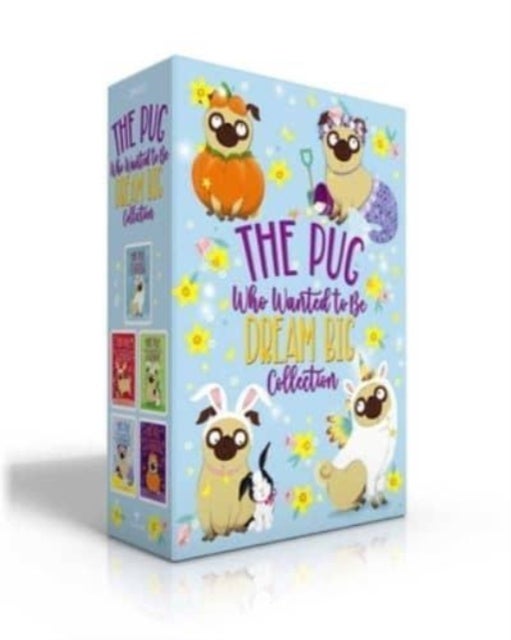 The Pug Who Wanted to Be Dream Big Collection (Boxed Set) - The Pug Who Wanted to Be a Unicorn; The Pug Who Wanted to Be a Reindeer; The Pug Who Wanted to Be a Bunny; The Pug Who Wanted to Be a Mermaid; The Pug Who Wanted to Be a Pumpkin