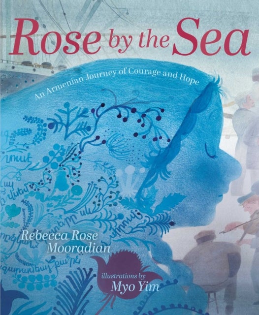 Rose by the Sea - An Armenian Journey of Courage and Hope
