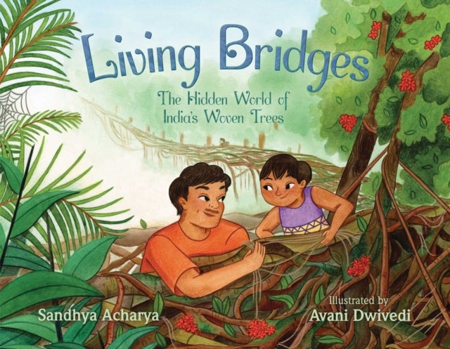 Living Bridges - The Hidden World of India's Woven Trees