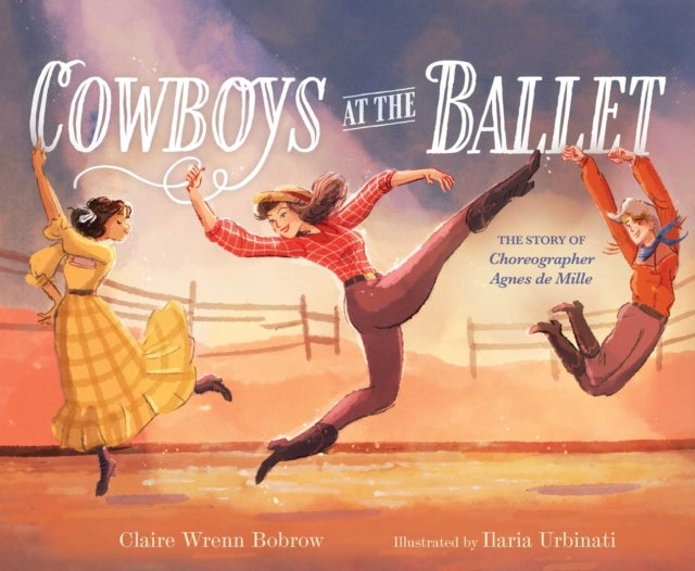 Cowboys at the Ballet - The Story of Choreographer Agnes de Mille