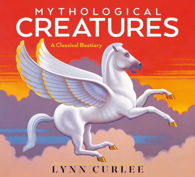 Mythological Creatures - A Classical Bestiary