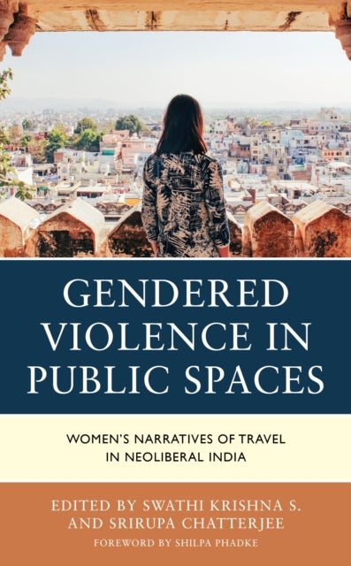 Gendered Violence in Public Spaces - Women’s Narratives of Travel in Neoliberal India