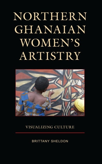 Northern Ghanaian Women¿s Artistry - Visualizing Culture