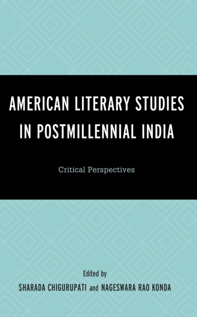 American Literary Studies in Postmillennial India - Critical Perspectives