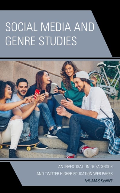Social Media and Genre Studies - An Investigation of Facebook and Twitter Higher Education Web Pages