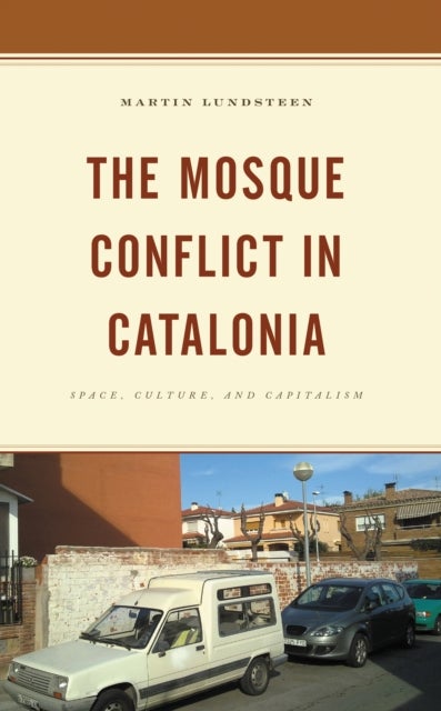 The Mosque Conflict in Catalonia - Space, Culture, and Capitalism