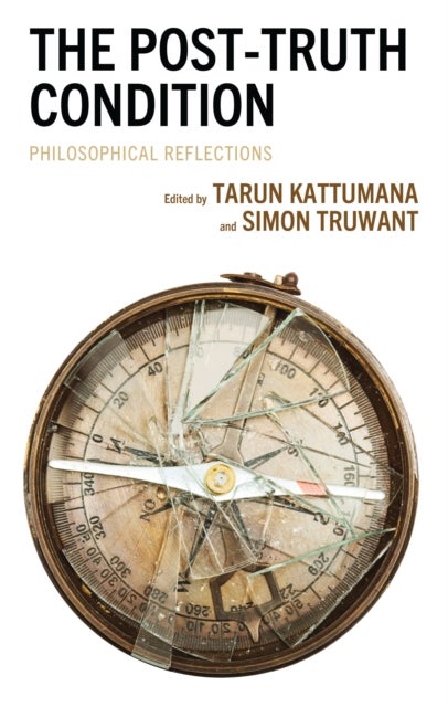 The Post-Truth Condition - Philosophical Reflections