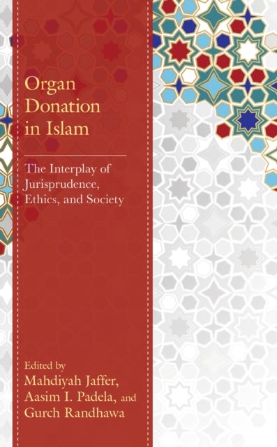 Organ Donation in Islam - The Interplay of Jurisprudence, Ethics, and Society