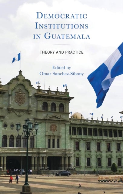 Democratic Institutions in Guatemala - Theory and Practice