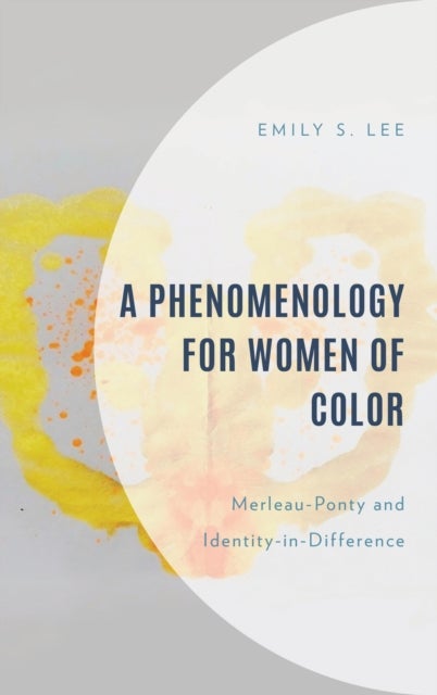 A Phenomenology for Women of Color - Merleau-Ponty and Identity-in-Difference