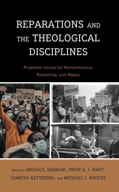 Reparations and the Theological Disciplines - Prophetic Voices for Remembrance, Reckoning, and Repair