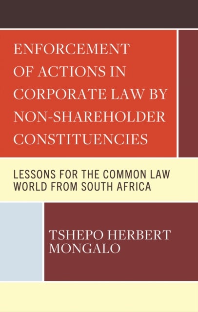 Enforcement of Actions in Corporate Law by Non-Shareholder Constituencies - Lessons for the Common Law World from South Africa