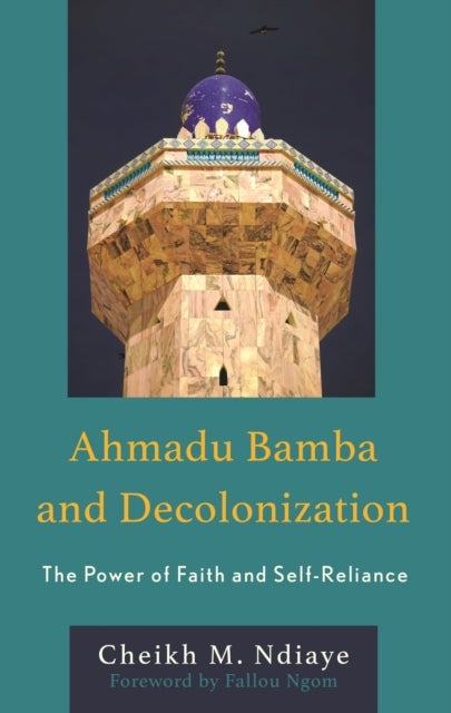 Ahmadu Bamba and Decolonization - The Power of Faith and Self-Reliance