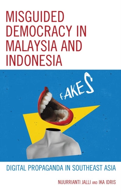Misguided Democracy in Malaysia and Indonesia - Digital Propaganda in Southeast Asia