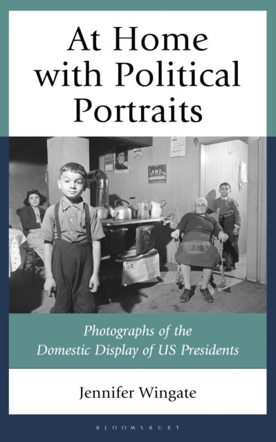 At Home with Political Portraits - Photographs of the Domestic Display of US Presidents