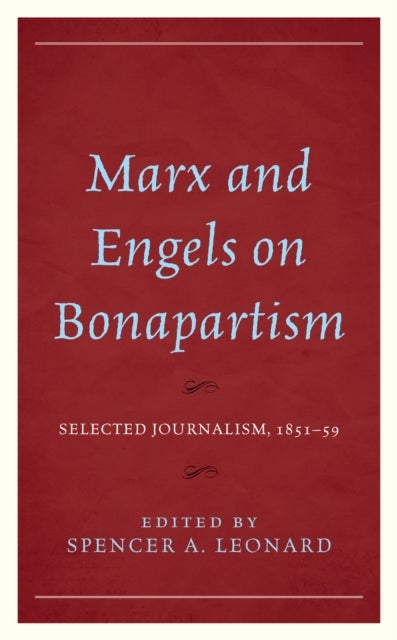 Marx and Engels on Bonapartism - Selected Journalism, 1851–59