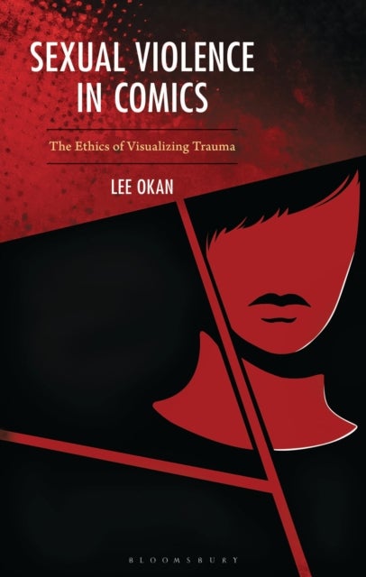Sexual Violence in Comics - The Ethics of Visualizing Trauma