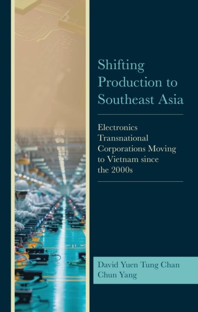 Shifting Production to Southeast Asia - Electronics Transnational Corporations Moving to Vietnam since the 2000s