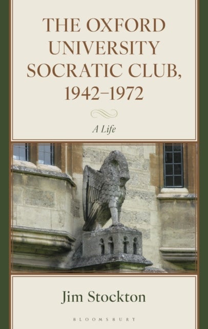 The Oxford University Socratic Club, 1942–1972 - A Life