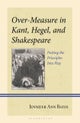 Over-Measure in Kant, Hegel, and Shakespeare