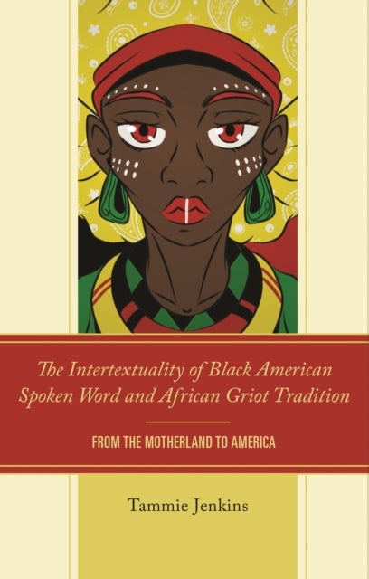 The Intertextuality of Black American Spoken Word and African Griot Tradition - From the Motherland to America