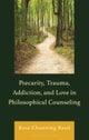 Precarity, Trauma, Addiction, and Love in Philosophical Counseling