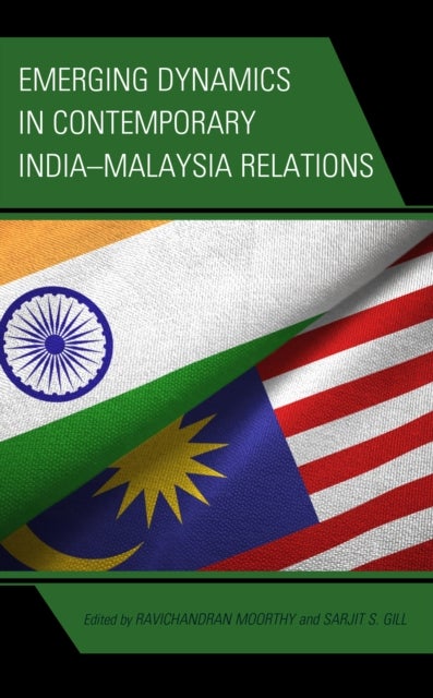 Emerging Dynamics in Contemporary India?Malaysia Relations