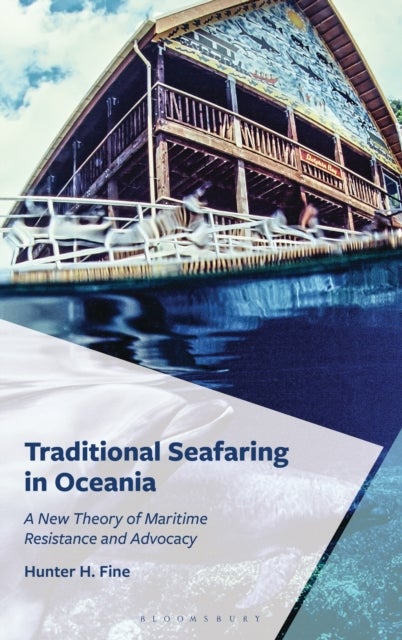 Traditional Seafaring in Oceania - A New Theory of Maritime Resistance and Advocacy