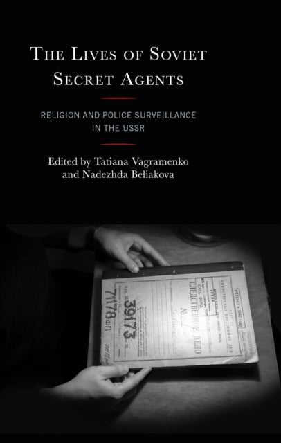 The Lives of Soviet Secret Agents - Religion and Police Surveillance in the USSR