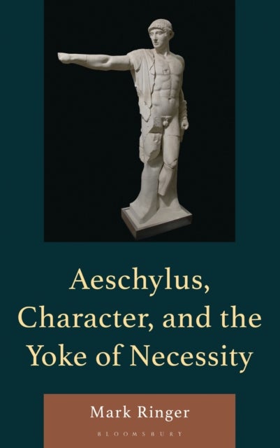 Aeschylus, Character, and the Yoke of Necessity