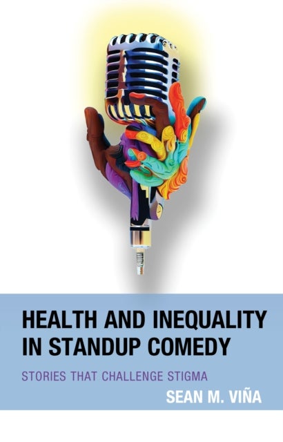Health and Inequality in Standup Comedy - Stories That Challenge Stigma