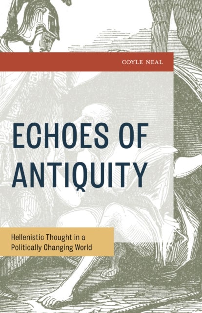 Echoes of Antiquity - Hellenistic Thought in a Politically Changing World