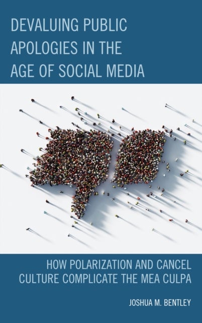 Devaluing Public Apologies in the Age of Social Media - How Polarization and Cancel Culture Complicate the Mea Culpa