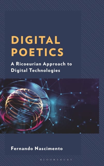 Digital Poetics - A Ricoeurian Approach to Digital Technologies