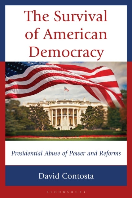 The Survival of American Democracy - Presidential Abuse of Power and Reforms