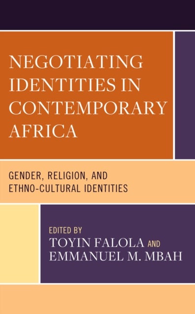Negotiating Identities in Contemporary Africa - Gender, Religion, and Ethno-cultural Identities