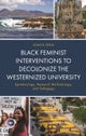Black Feminist Interventions to Decolonize the Westernized University