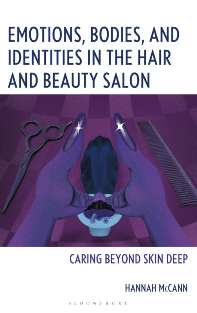 Emotions, Bodies, and Identities in the Hair and Beauty Salon - Caring Beyond Skin Deep