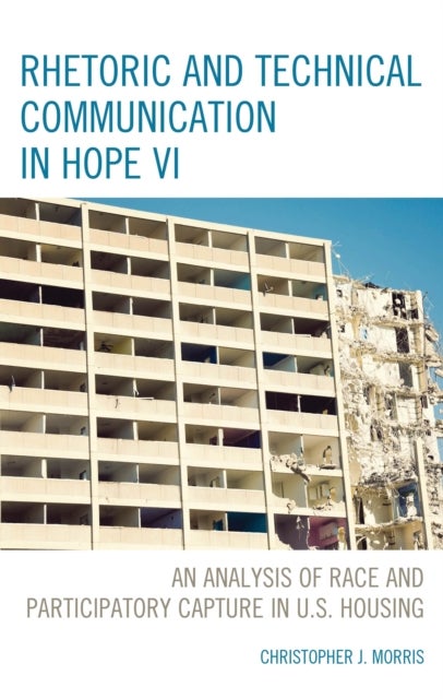 Rhetoric and Technical Communication in HOPE VI - An Analysis of Race and Participatory Capture in U.S. Housing