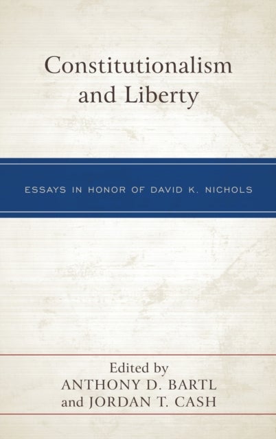 Constitutionalism and Liberty - Essays in Honor of David K. Nichols