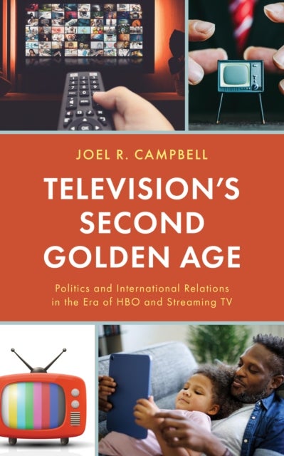 Television’s Second Golden Age - Politics and International Relations in the Era of HBO and Streaming TV